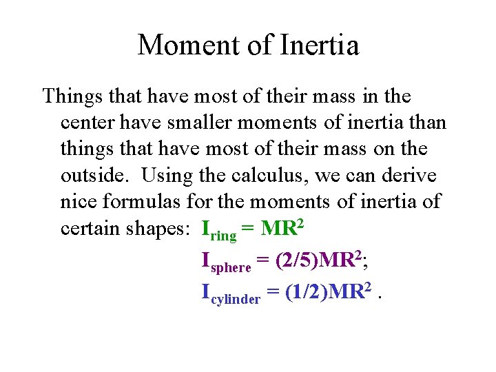 Moment of Inertia Things that have most of their mass in the center have Moment of Inertia Things that have most of their mass in the center have