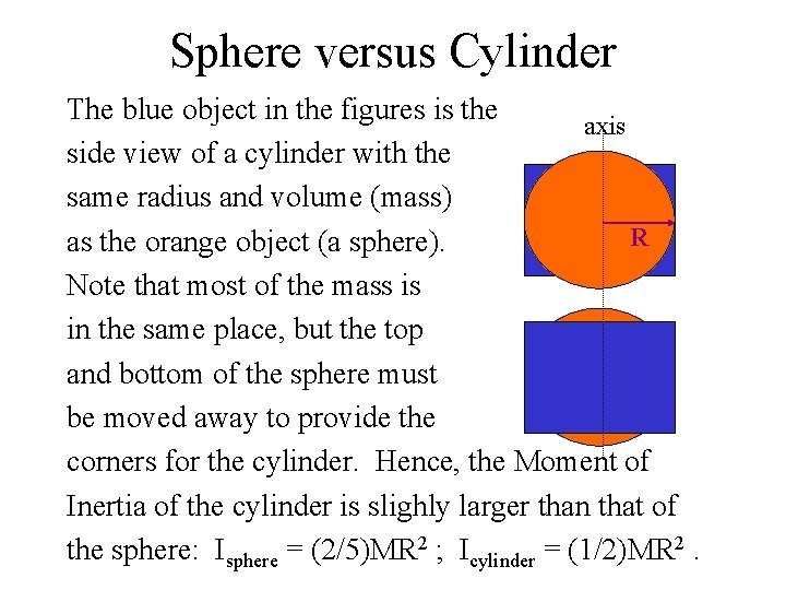 Sphere versus Cylinder The blue object in the figures is the axis side view Sphere versus Cylinder The blue object in the figures is the axis side view