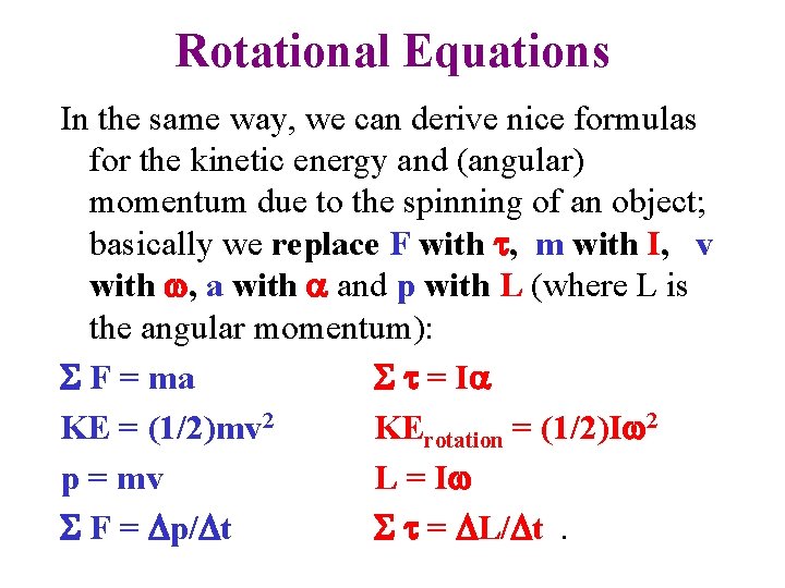 Rotational Equations In the same way, we can derive nice formulas for the kinetic Rotational Equations In the same way, we can derive nice formulas for the kinetic