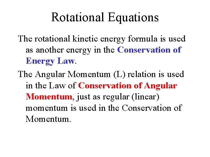 Rotational Equations The rotational kinetic energy formula is used as another energy in the Rotational Equations The rotational kinetic energy formula is used as another energy in the
