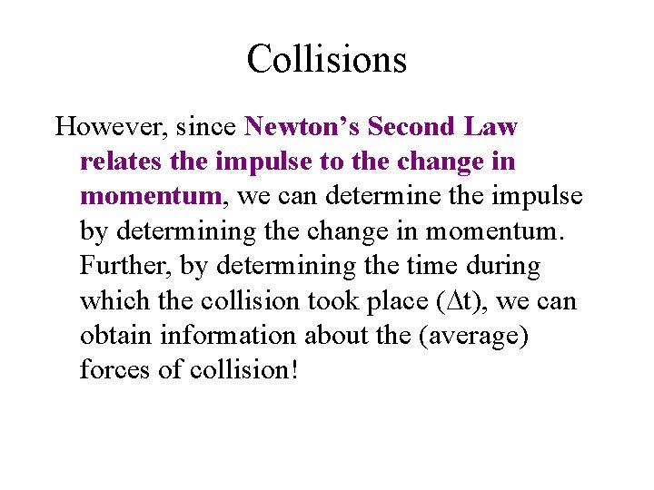 Collisions However, since Newton’s Second Law relates the impulse to the change in momentum, Collisions However, since Newton’s Second Law relates the impulse to the change in momentum,