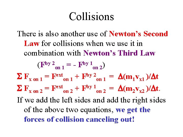 Collisions There is also another use of Newton’s Second Law for collisions when we Collisions There is also another use of Newton’s Second Law for collisions when we