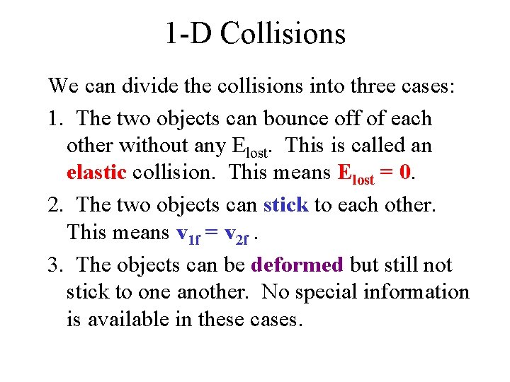 1 -D Collisions We can divide the collisions into three cases: 1. The two 1 -D Collisions We can divide the collisions into three cases: 1. The two