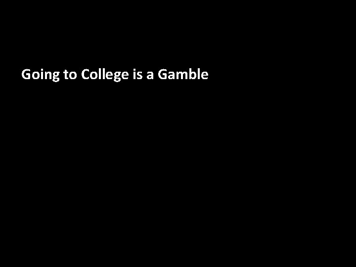 Going to College is a Gamble 