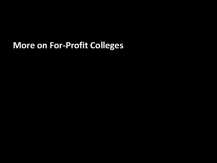 More on For-Profit Colleges 