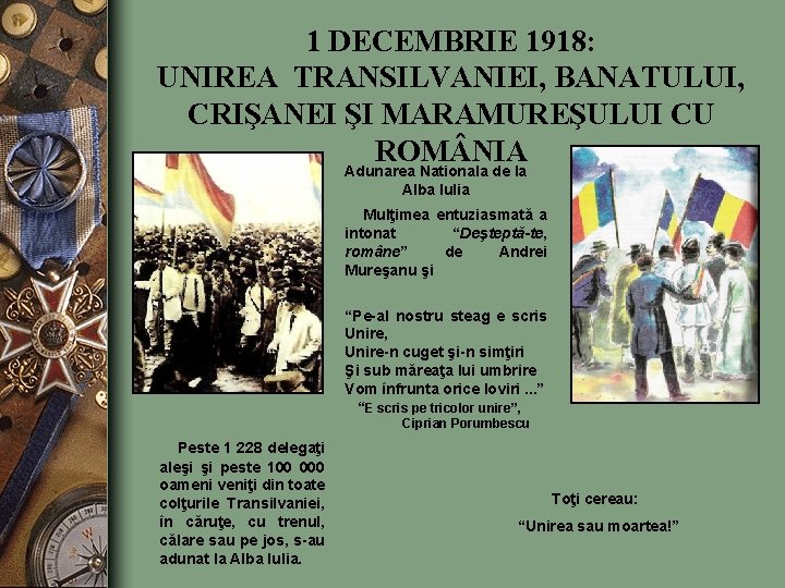 1 DECEMBRIE 1918: UNIREA TRANSILVANIEI, BANATULUI, CRIŞANEI ŞI MARAMUREŞULUI CU ROM NIA Adunarea Nationala