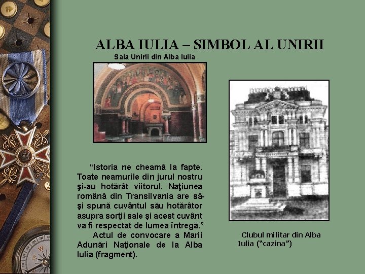 ALBA IULIA – SIMBOL AL UNIRII Sala Unirii din Alba Iulia “Istoria ne cheamă