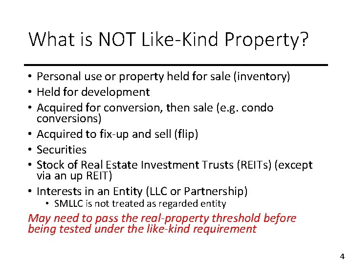 What is NOT Like-Kind Property? • Personal use or property held for sale (inventory)
