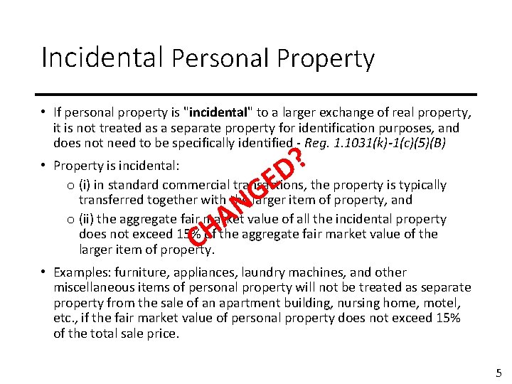 Incidental Personal Property • If personal property is "incidental" to a larger exchange of
