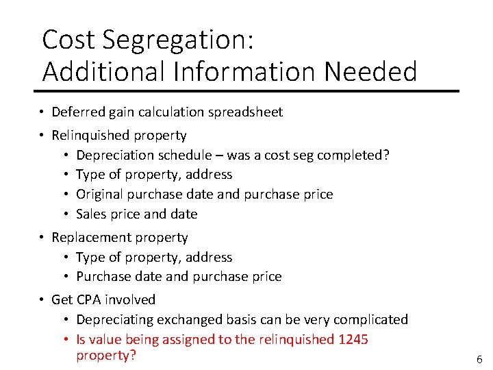 Cost Segregation: Additional Information Needed • Deferred gain calculation spreadsheet • Relinquished property •