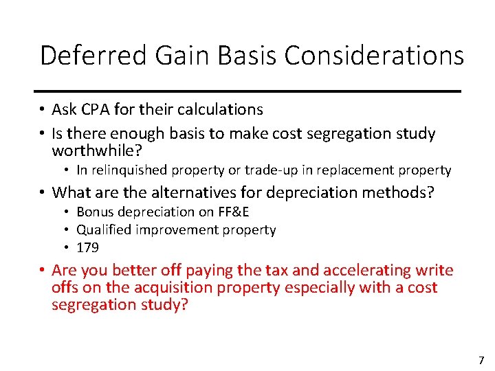 Deferred Gain Basis Considerations • Ask CPA for their calculations • Is there enough