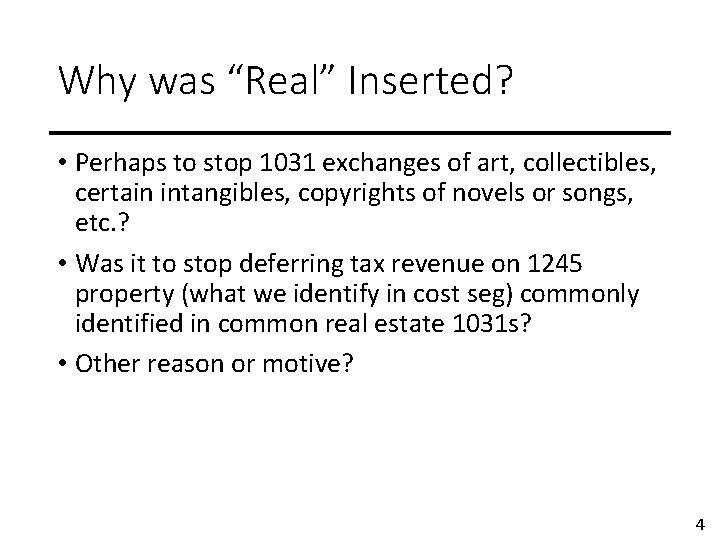 Why was “Real” Inserted? • Perhaps to stop 1031 exchanges of art, collectibles, certain