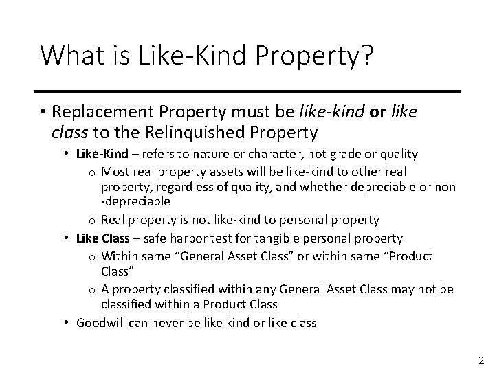 What is Like-Kind Property? • Replacement Property must be like-kind or like class to