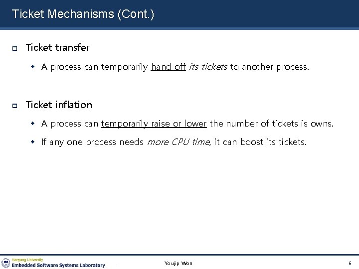 Ticket Mechanisms (Cont. ) Ticket transfer A process can temporarily hand off its tickets