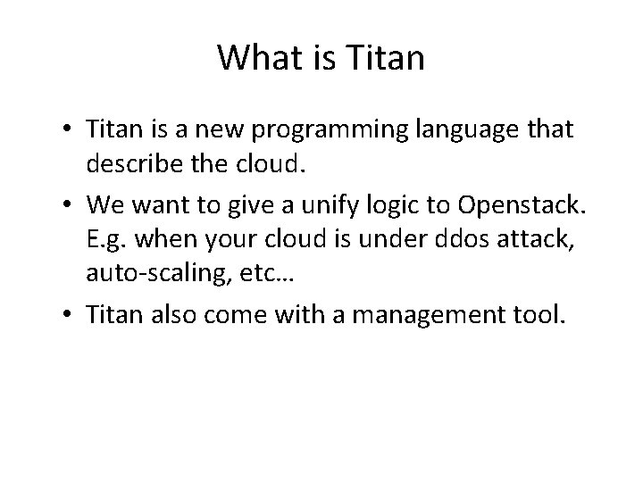 What is Titan • Titan is a new programming language that describe the cloud.