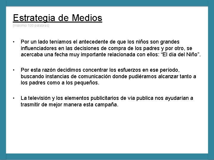 Estrategia de Medios (máximo 100 palabras) • Por un lado teníamos el antecedente de Estrategia de Medios (máximo 100 palabras) • Por un lado teníamos el antecedente de