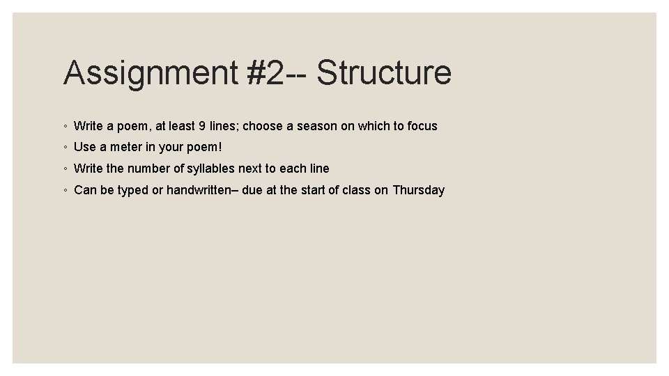 Assignment #2 -- Structure ◦ Write a poem, at least 9 lines; choose a Assignment #2 -- Structure ◦ Write a poem, at least 9 lines; choose a