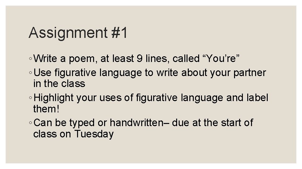 Assignment #1 ◦ Write a poem, at least 9 lines, called “You’re” ◦ Use Assignment #1 ◦ Write a poem, at least 9 lines, called “You’re” ◦ Use