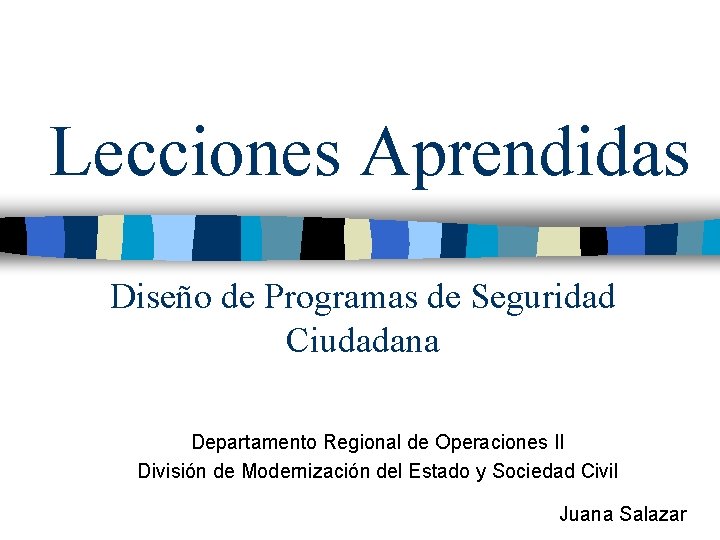 Lecciones Aprendidas Diseño de Programas de Seguridad Ciudadana Departamento Regional de Operaciones II División