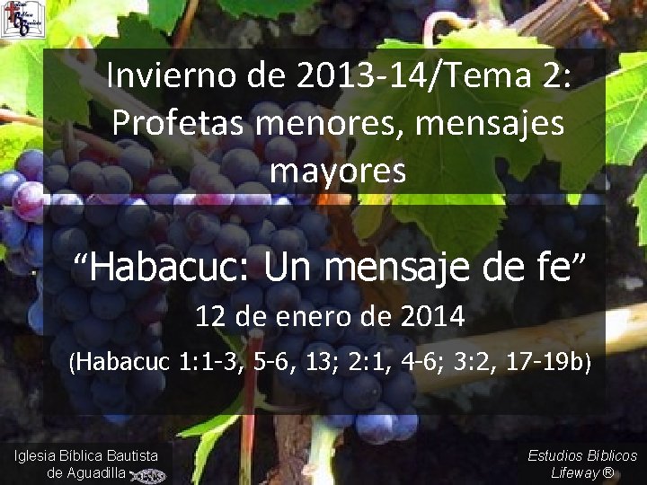 Invierno de 2013 -14/Tema 2: Profetas menores, mensajes mayores “Habacuc: Un mensaje de fe”