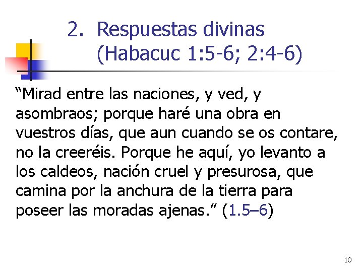 2. Respuestas divinas (Habacuc 1: 5 -6; 2: 4 -6) “Mirad entre las naciones,