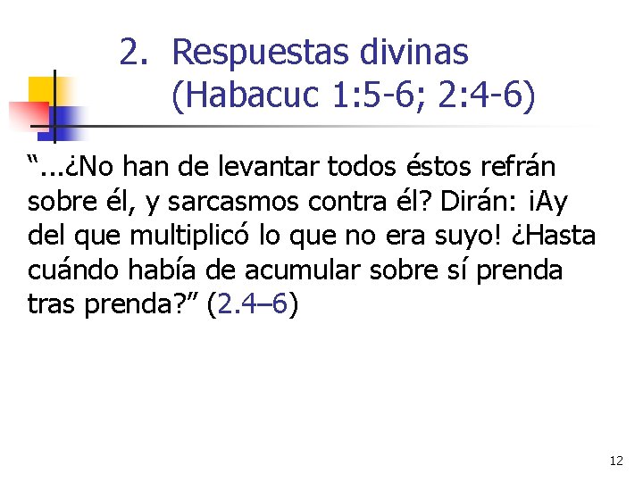2. Respuestas divinas (Habacuc 1: 5 -6; 2: 4 -6) “. . . ¿No