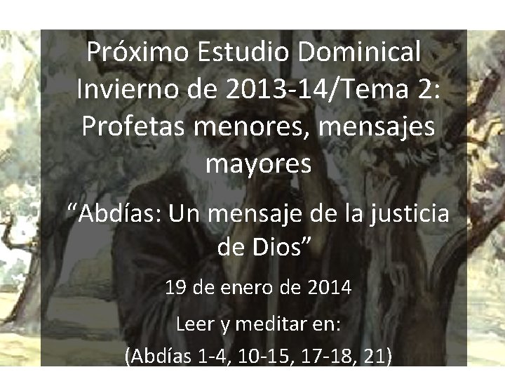 Próximo Estudio Dominical Invierno de 2013 -14/Tema 2: Profetas menores, mensajes mayores “Abdías: Un