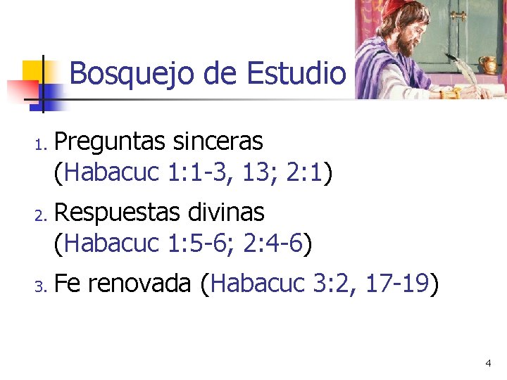 Bosquejo de Estudio 1. 2. 3. Preguntas sinceras (Habacuc 1: 1 -3, 13; 2: