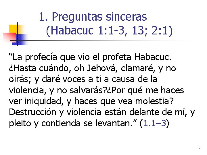 1. Preguntas sinceras (Habacuc 1: 1 -3, 13; 2: 1) “La profecía que vio