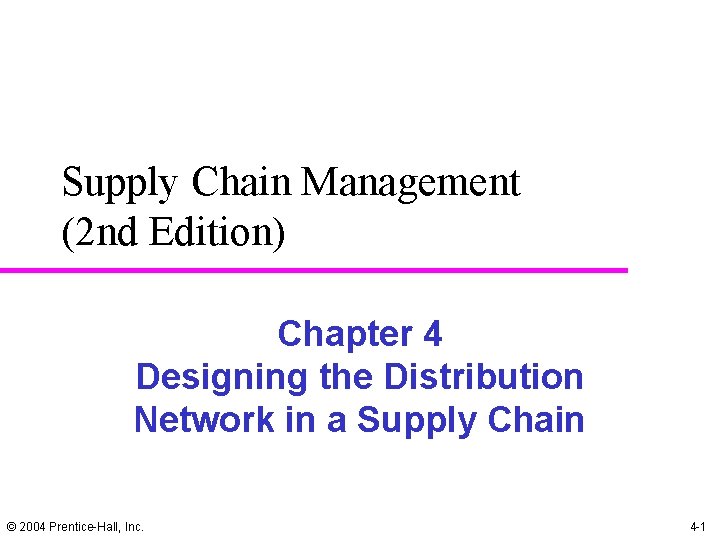 Supply Chain Management (2 nd Edition) Chapter 4 Designing the Distribution Network in a Supply Chain Management (2 nd Edition) Chapter 4 Designing the Distribution Network in a