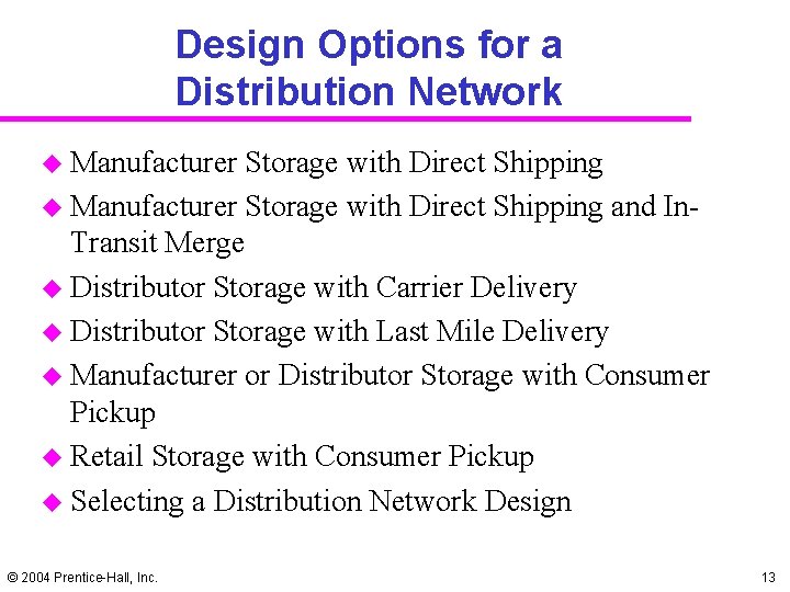Design Options for a Distribution Network u Manufacturer Storage with Direct Shipping and In. Design Options for a Distribution Network u Manufacturer Storage with Direct Shipping and In.
