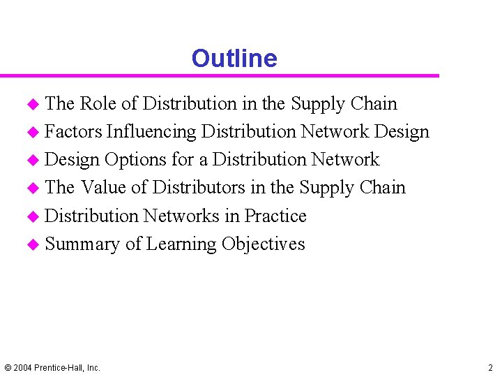 Outline u The Role of Distribution in the Supply Chain u Factors Influencing Distribution Outline u The Role of Distribution in the Supply Chain u Factors Influencing Distribution