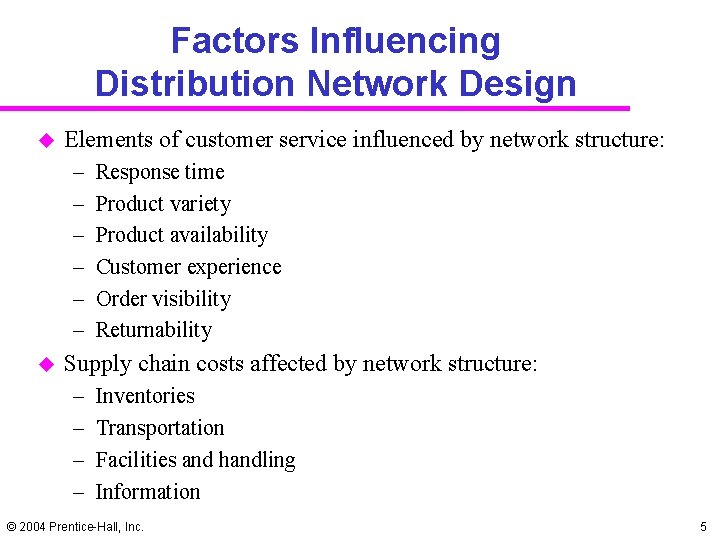 Factors Influencing Distribution Network Design u Elements of customer service influenced by network structure: Factors Influencing Distribution Network Design u Elements of customer service influenced by network structure: