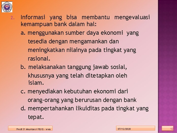 2. Informasi yang bisa membantu mengevaluasi kemampuan bank dalam hal: a. menggunakan sumber daya