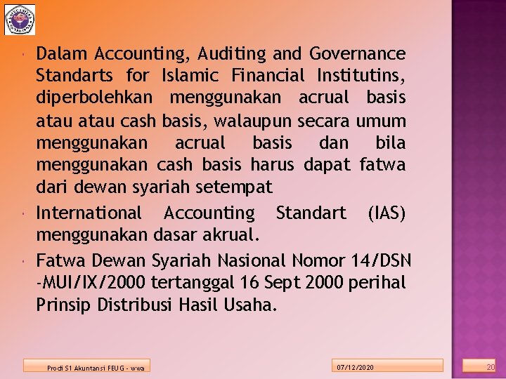  Dalam Accounting, Auditing and Governance Standarts for Islamic Financial Institutins, diperbolehkan menggunakan acrual