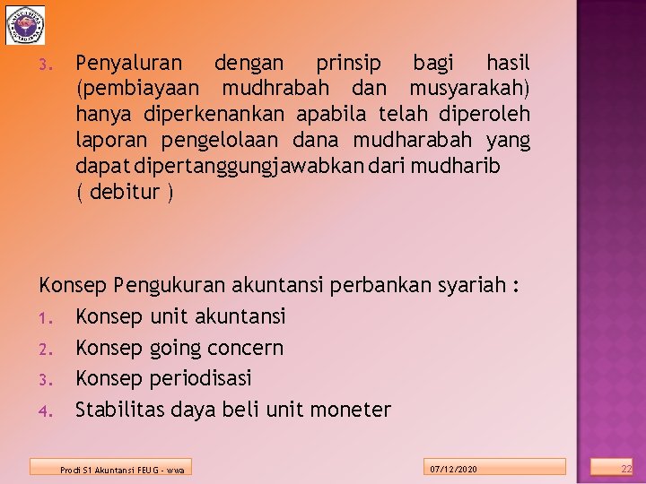 3. Penyaluran dengan prinsip bagi hasil (pembiayaan mudhrabah dan musyarakah) hanya diperkenankan apabila telah