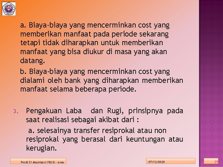 a. Biaya-biaya yang mencerminkan cost yang memberikan manfaat pada periode sekarang tetapi tidak diharapkan