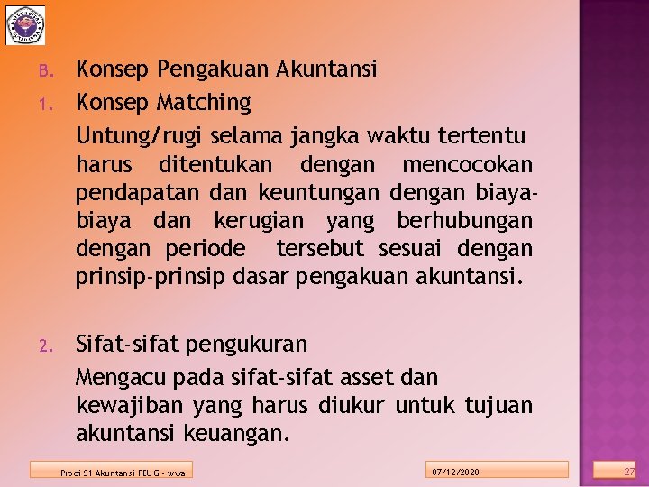 B. 1. 2. Konsep Pengakuan Akuntansi Konsep Matching Untung/rugi selama jangka waktu tertentu harus