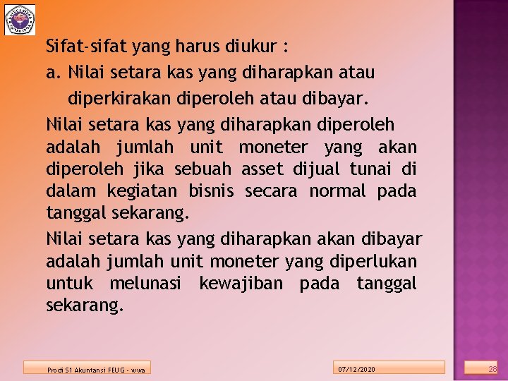 Sifat-sifat yang harus diukur : a. Nilai setara kas yang diharapkan atau diperkirakan diperoleh