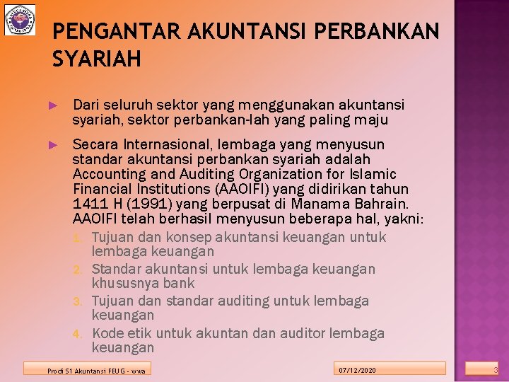 PENGANTAR AKUNTANSI PERBANKAN SYARIAH ► Dari seluruh sektor yang menggunakan akuntansi syariah, sektor perbankan-lah