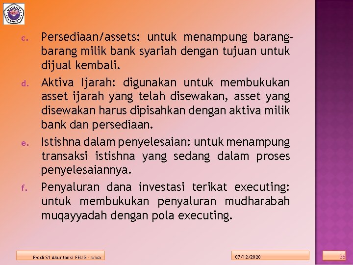 c. d. e. f. Persediaan/assets: untuk menampung barang milik bank syariah dengan tujuan untuk