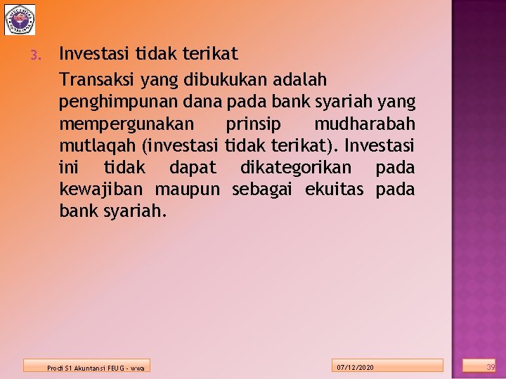 3. Investasi tidak terikat Transaksi yang dibukukan adalah penghimpunan dana pada bank syariah yang