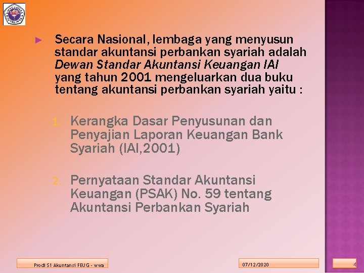 ► Secara Nasional, lembaga yang menyusun standar akuntansi perbankan syariah adalah Dewan Standar Akuntansi