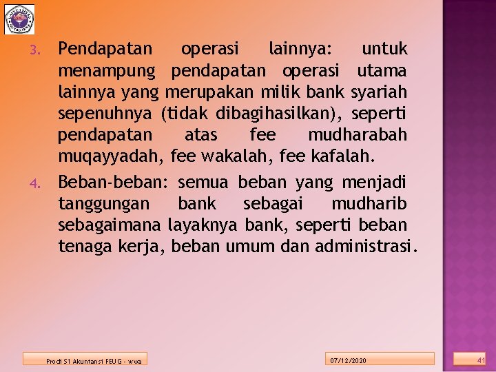 3. 4. Pendapatan operasi lainnya: untuk menampung pendapatan operasi utama lainnya yang merupakan milik