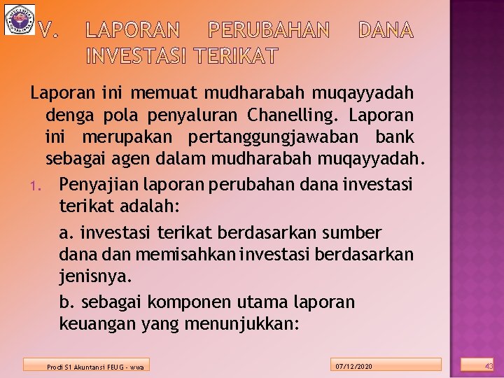 Laporan ini memuat mudharabah muqayyadah denga pola penyaluran Chanelling. Laporan ini merupakan pertanggungjawaban bank