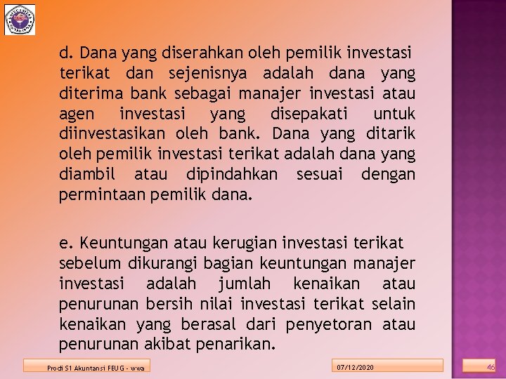 d. Dana yang diserahkan oleh pemilik investasi terikat dan sejenisnya adalah dana yang diterima