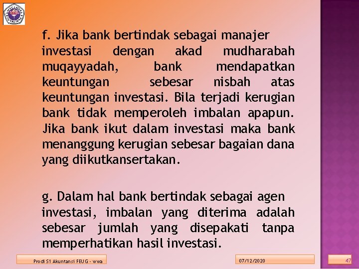 f. Jika bank bertindak sebagai manajer investasi dengan akad mudharabah muqayyadah, bank mendapatkan keuntungan