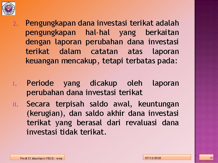 2. Pengungkapan dana investasi terikat adalah pengungkapan hal-hal yang berkaitan dengan laporan perubahan dana