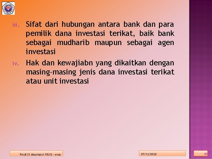 iii. iv. Sifat dari hubungan antara bank dan para pemilik dana investasi terikat, baik
