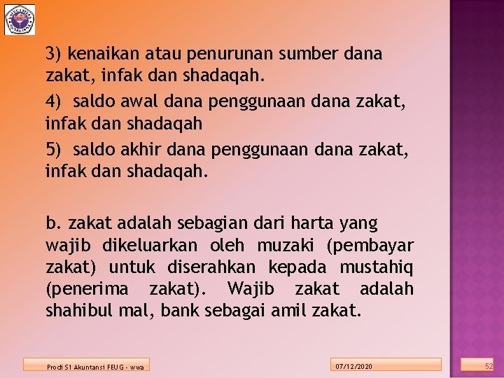 3) kenaikan atau penurunan sumber dana zakat, infak dan shadaqah. 4) saldo awal dana